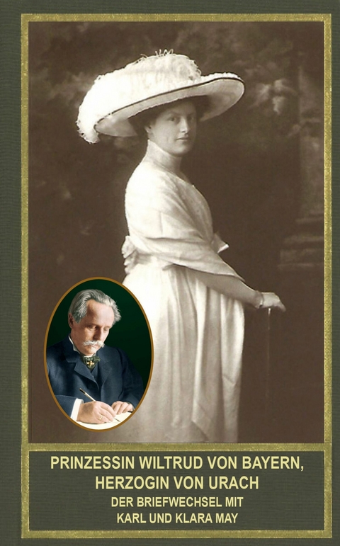 Prinzessin Wiltrud von Bayern, Herzogin von Urach - Der Briefwechsel mit Karl und Klara May - 