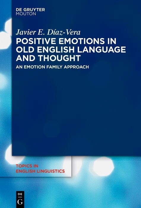Positive Emotions in Old English Language and Thought - Javier E. D&iacute;az-Vera