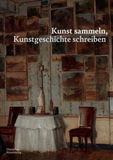 Kunst sammeln, Kunstgeschichte schreiben - 