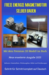 Freie Energie Magnetmotor selber bauen Ausgabe 2025 - Chris James Carter