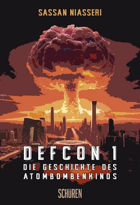 DEFCON 1: Die Geschichte des Atombombenkinos - Sassan Niasseri