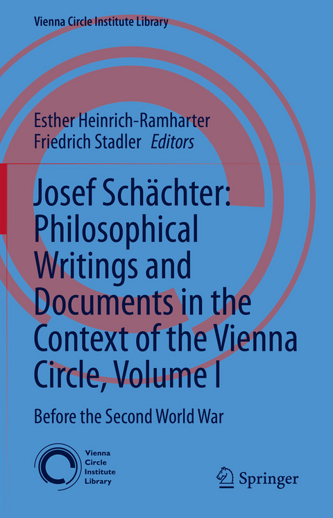 Josef Schächter: Philosophical Writings and Documents in the Context of the Vienna Circle, Volume I - 