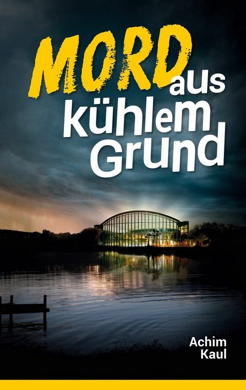Mord aus k&uuml;hlem Grund - Achim Kaul