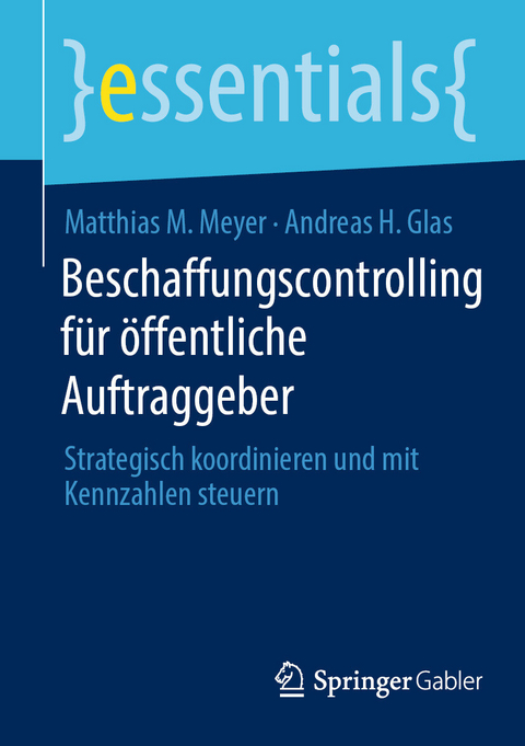 Beschaffungscontrolling f&uuml;r &ouml;ffentliche Auftraggeber - Matthias M. Meyer, Andreas H. Glas