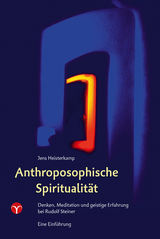 Anthroposophische Spiritualit&auml;t - Jens Heisterkamp