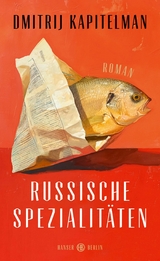 Russische Spezialit&auml;ten - Dmitrij Kapitelman