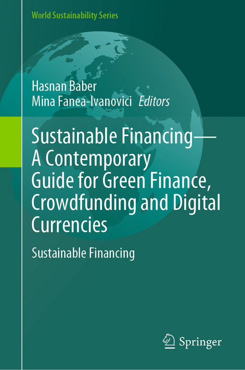 Sustainable Financing&mdash;A Contemporary Guide for Green Finance, Crowdfunding and Digital Currencies - 