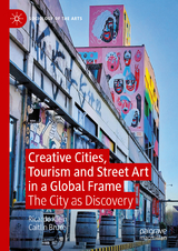 Creative Cities, Tourism and Street Art in a Global Frame - Ricardo Klein, Caitlin Bruce