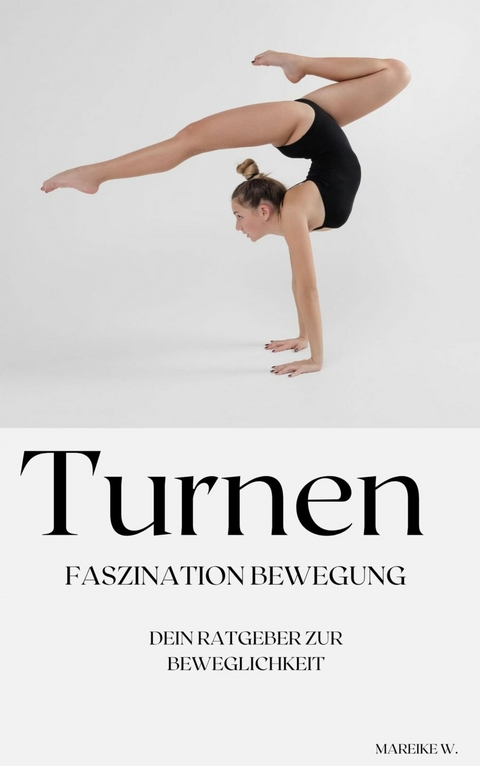 Turnen - Faszination Bewegung - Mareike W.