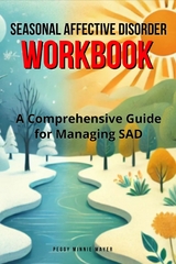 Seasonal Affective Disorder Workbook - Peggy Minnie Mayer