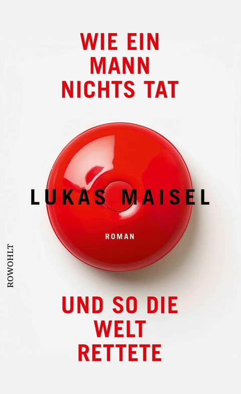 Wie ein Mann nichts tat und so die Welt rettete - Lukas Maisel