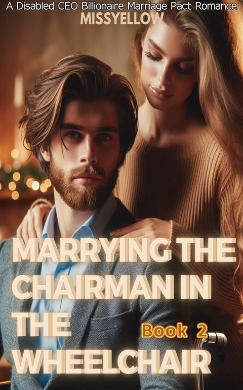 Marrying the Chairman in the Wheelchair -  missyellow