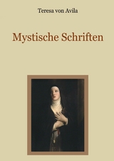Mystische Schriften - Teresa von Avila