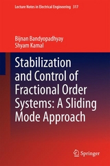 Stabilization and Control of Fractional Order Systems: A Sliding Mode Approach - Bijnan Bandyopadhyay, Shyam Kamal