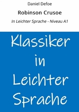 Robinson Crusoe: In Leichter Sprache - Niveau A1 - Daniel Defoe
