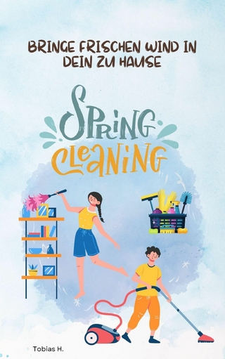Spring Cleaning - bringe frischen Wind in dein zu Hause