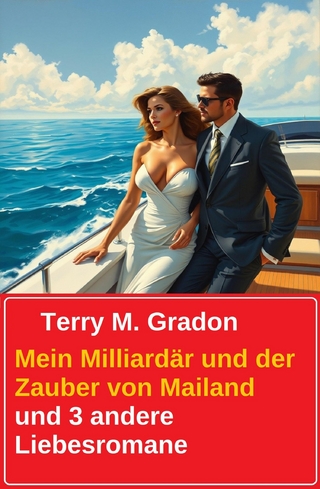 Mein Milliardär und der Zauber von Mailand und 3 andere Liebesromane