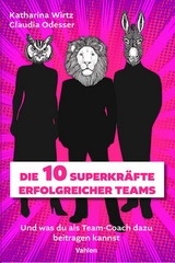 Die 10 Superkräfte erfolgreicher Teams - Katharina Wirtz, Claudia Odesser