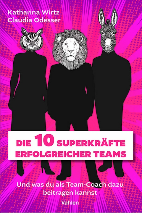 Die 10 Superkräfte erfolgreicher Teams - Katharina Wirtz, Claudia Odesser