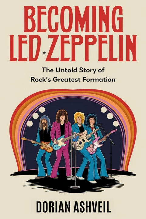 Becoming Led Zeppelin -  Dorian Ashveil