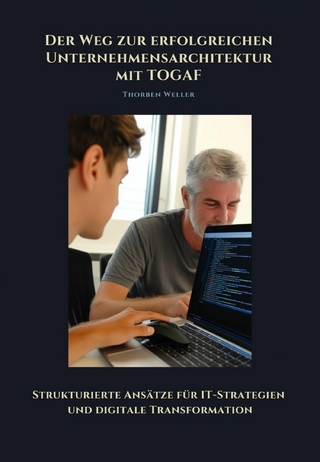 Der Weg zur erfolgreichen Unternehmensarchtektur mit TOGAF