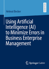 Using Artificial Intelligence (AI) to Minimize Errors in Business Enterprise Management -  Helmut Becker