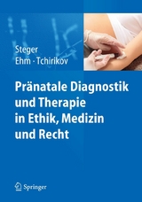 Pr&auml;natale Diagnostik und Therapie in Ethik, Medizin und Recht - 