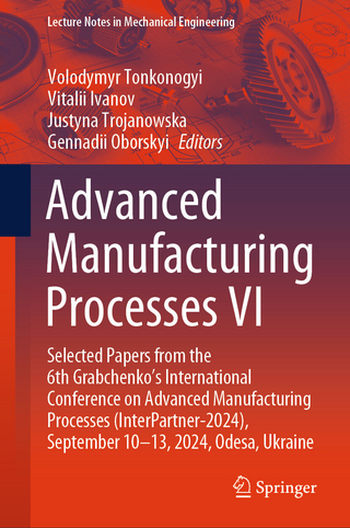 Advanced Manufacturing Processes VI
