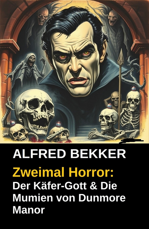 Zweimal Horror: Der K&auml;fer-Gott & Die Mumien von Dunmore Manor -  Alfred Bekker