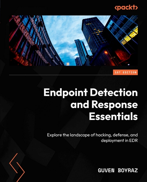 Endpoint Detection and Response Essentials -  Guven Boyraz
