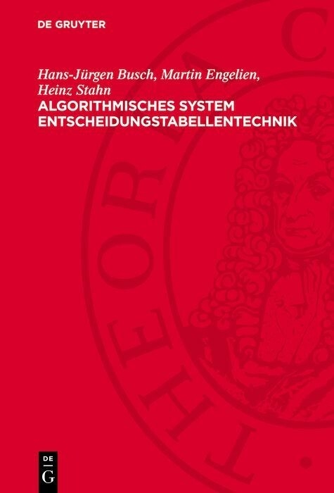 Algorithmisches System Entscheidungstabellentechnik - Hans-J&uuml;rgen Busch, Martin Engelien, Heinz Stahn