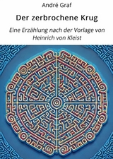 Der zerbrochene Krug: Eine Erz&auml;hlung nach der Vorlage von Heinrich von Kleist - Andr&eacute; Graf