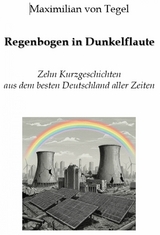 Regenbogen in Dunkelflaute - Maximilian von Tegel