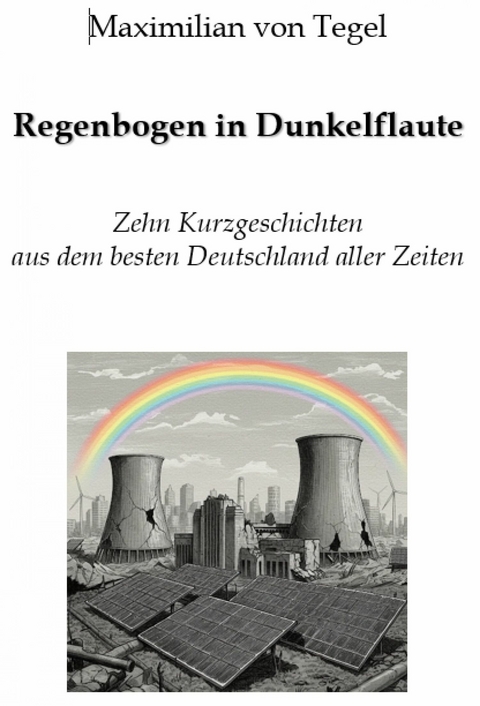 Regenbogen in Dunkelflaute - Maximilian von Tegel
