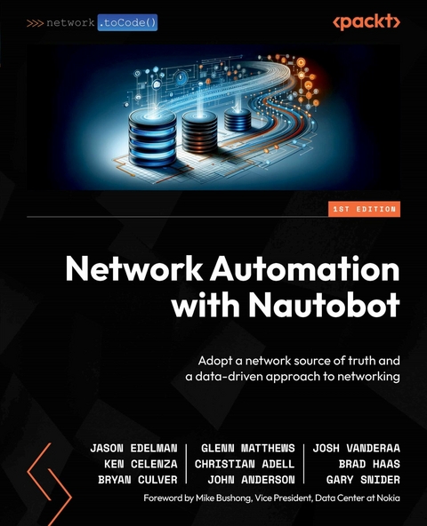 Network Automation with Nautobot -  Christian Adell,  John Anderson,  Ken Celenza,  Bryan Culver,  Jason Edelman,  Brad Haas,  Glenn Matthews,  Gary Snider,  Josh VanDeraa