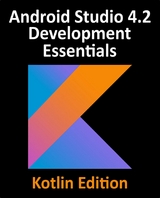 Android Studio 4.2 Development Essentials - Kotlin Edition -  Smyth Neil Smyth