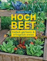 Hochbeet - einfach g&auml;rtnern und ertragreich ernten - S&eacute;bastien Chazal