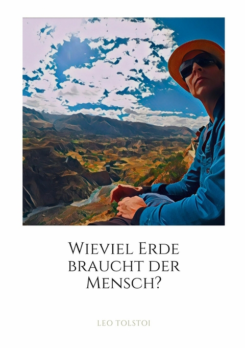 Wieviel Erde braucht der Mensch? - Leo Tolstoi