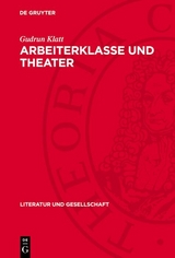 Arbeiterklasse und Theater - Gudrun Klatt