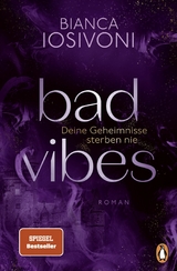 BAD VIBES. Deine Geheimnisse sterben nie - Bianca Iosivoni