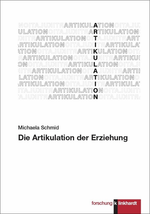 Die Artikulation der Erziehung -  Michaela Schmid