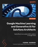 Google Machine Learning and Generative AI for Solutions Architects -  Kieran Kavanagh