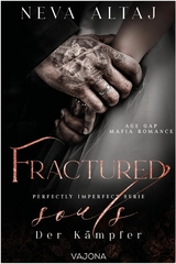 Fractured Souls - Der K&auml;mpfer (Perfectly Imperfect Serie 6) - Neva Altaj