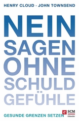 Nein sagen ohne Schuldgef&uuml;hle - Henry Cloud, John Townsend