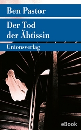 Der Tod der &Auml;btissin - Ben Pastor