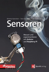 Sensoren - messen und experimentieren mit Arduino und Raspberry Pi - Kimmo Karvinen, Tero Karvinen, Ville Valtokari