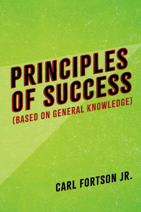 Principles Of Success -  Carl Fortson Jr.