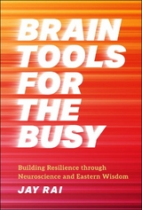 Brain Tools for the Busy - Jay Rai