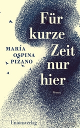 F&uuml;r kurze Zeit nur hier - Mar&iacute;a Ospina Pizano