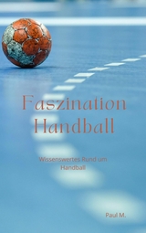 Faszination Handball - Paul M.